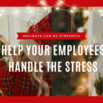 5 Ways to Help Employees Handle Holiday Stress